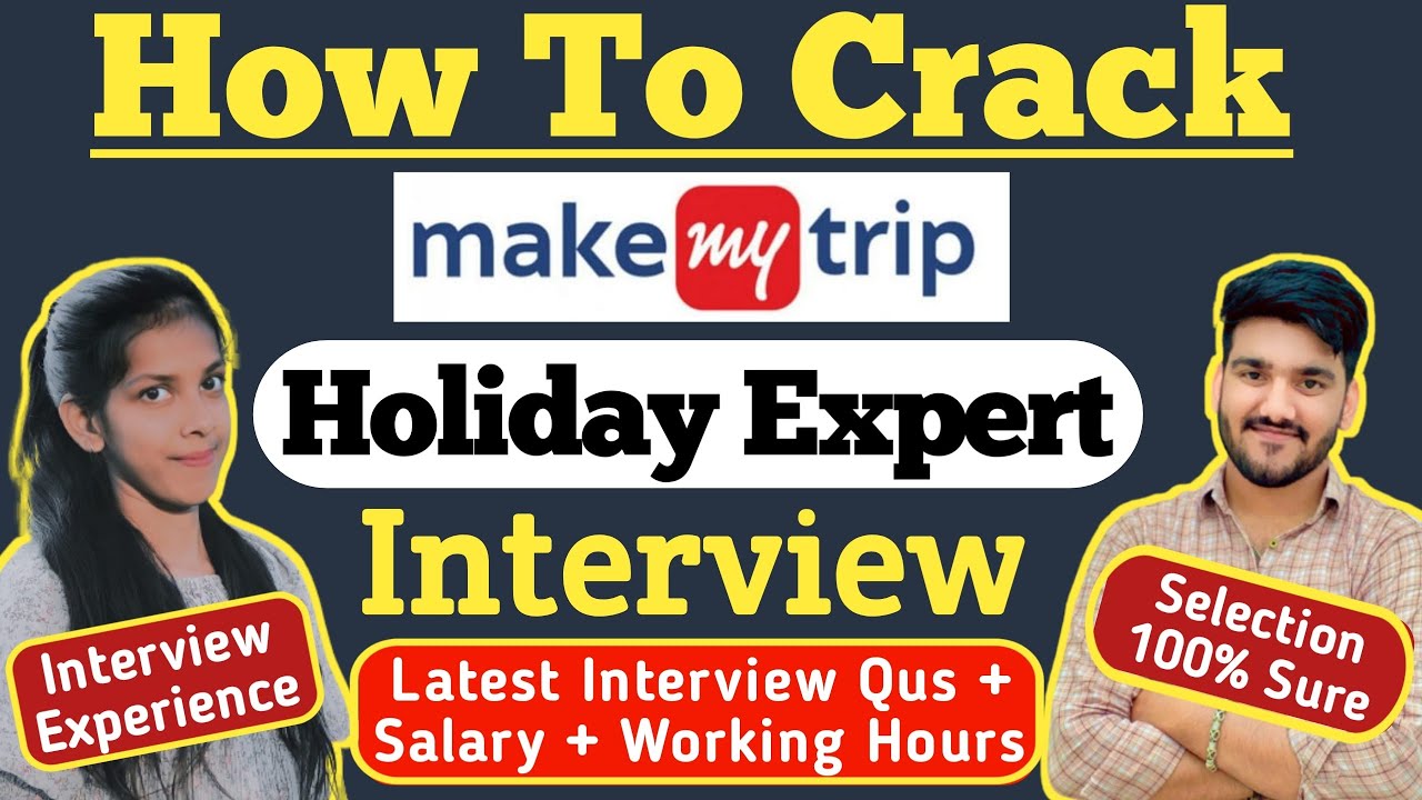 How To Crack MakeMyTrip Holiday Expert Interview ? MakeMyTrip Holiday Expert Interview Questions