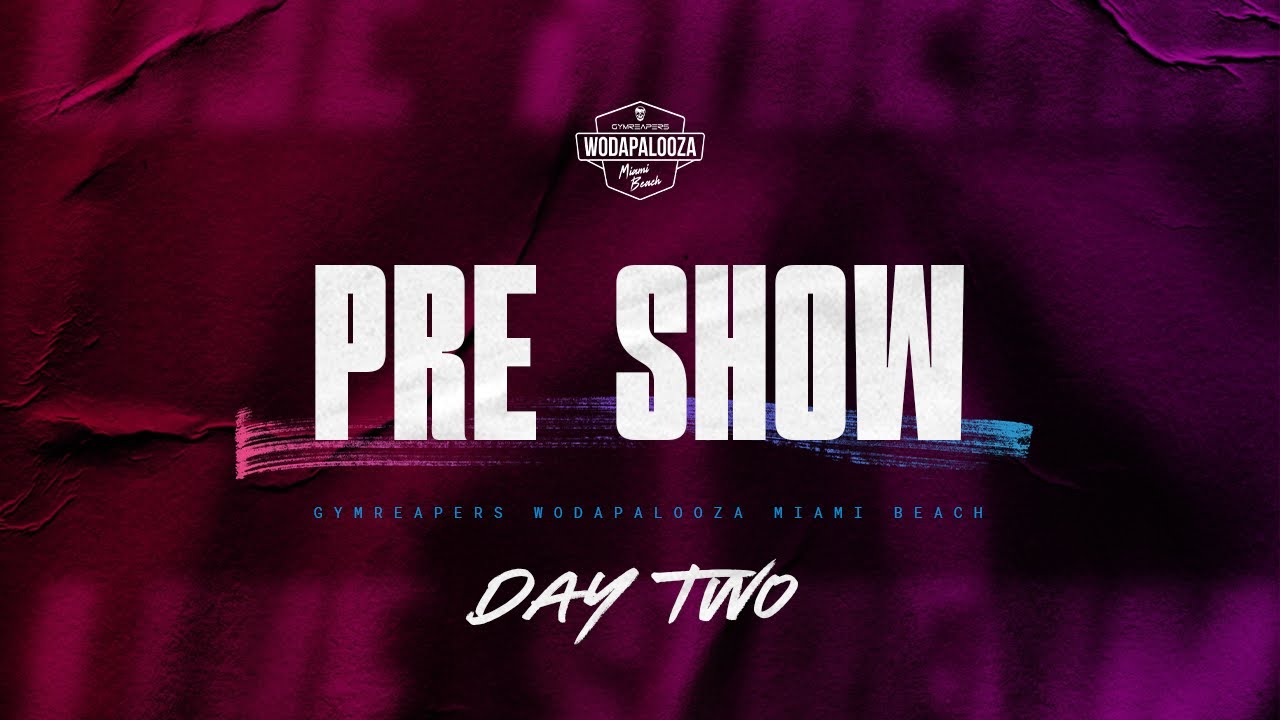 2026 Gymreapers Wodapalooza Miami Beach | Day 2 Pre Show 2