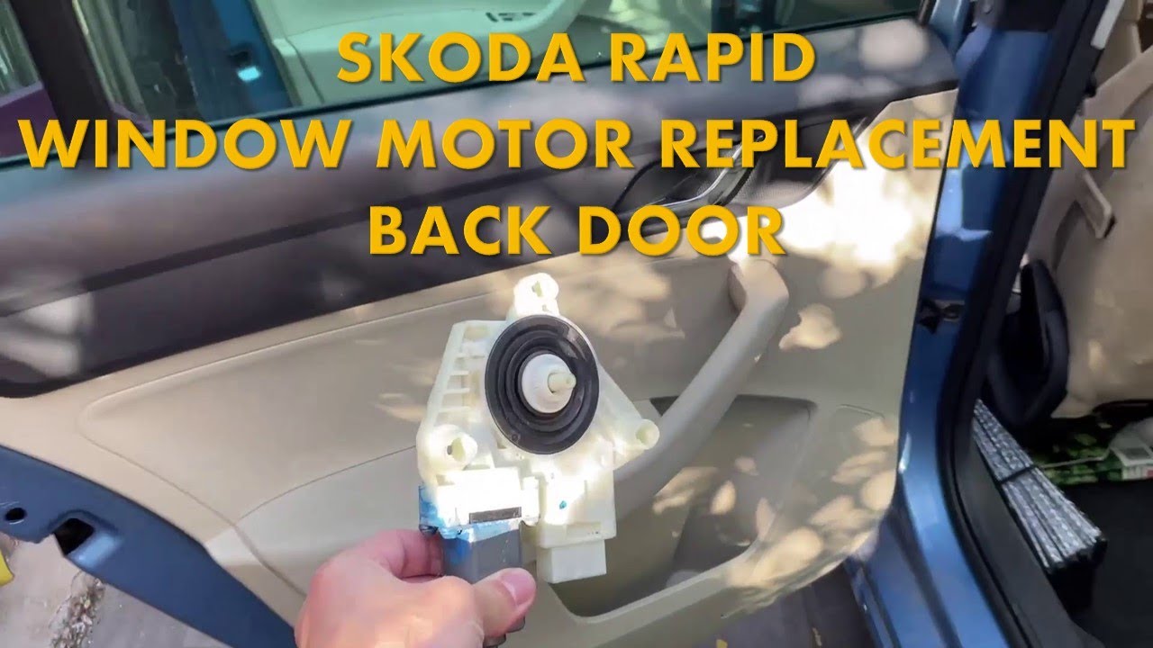 SKODA RAPID Window Motor Replacement - Back Door