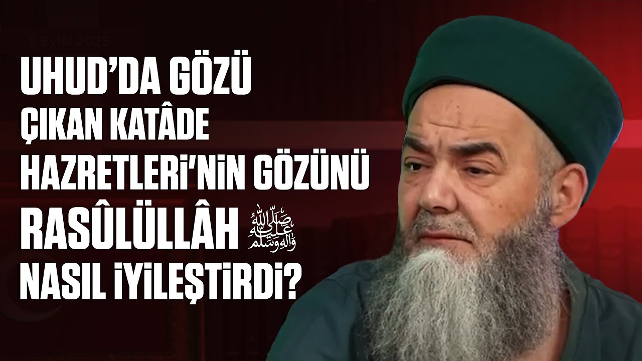 Uhud’da Gözü Çıkan Katâde Hazretleri'nin Gözünü Rasûlüllâh ﷺ Nasıl İyileştirdi?