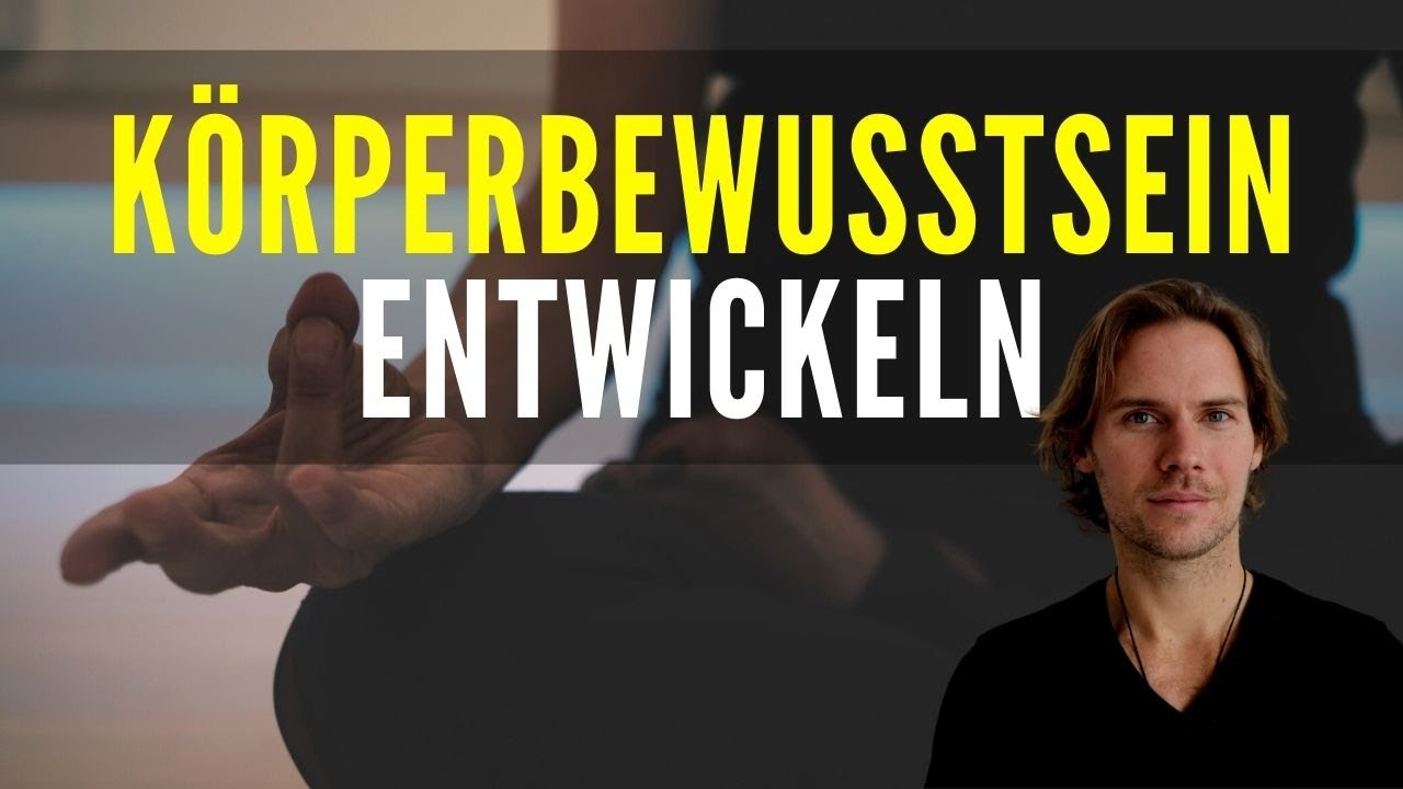K&ouml;rperbewusstsein entwickeln - Total entspannen durch bewusstes SEIN im K&ouml;rper