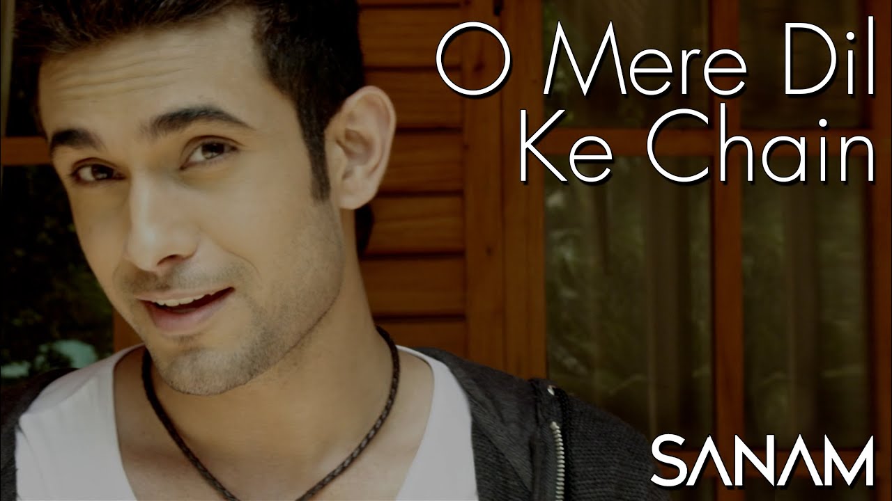 SANAM - O Mere Dil Ke Chain