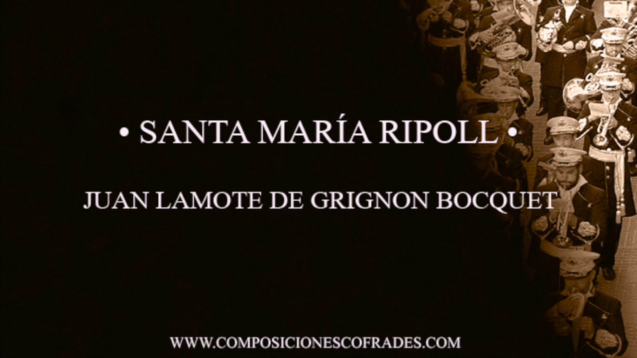 SANTA MARÍA RIPOLL - JUAN LAMOTE DE GRIGNON BOCQUET [BANDA DE MÚSICA]