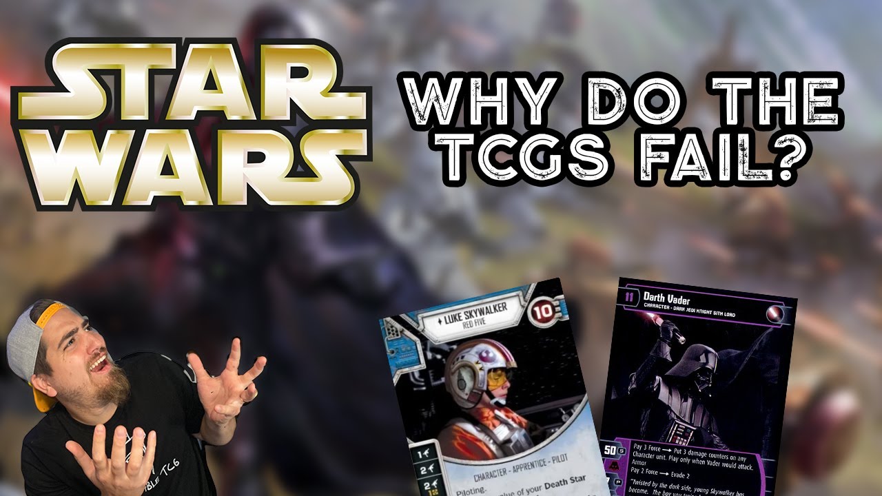 Why Star Wars TCGs Fail - May the 4th be with you!