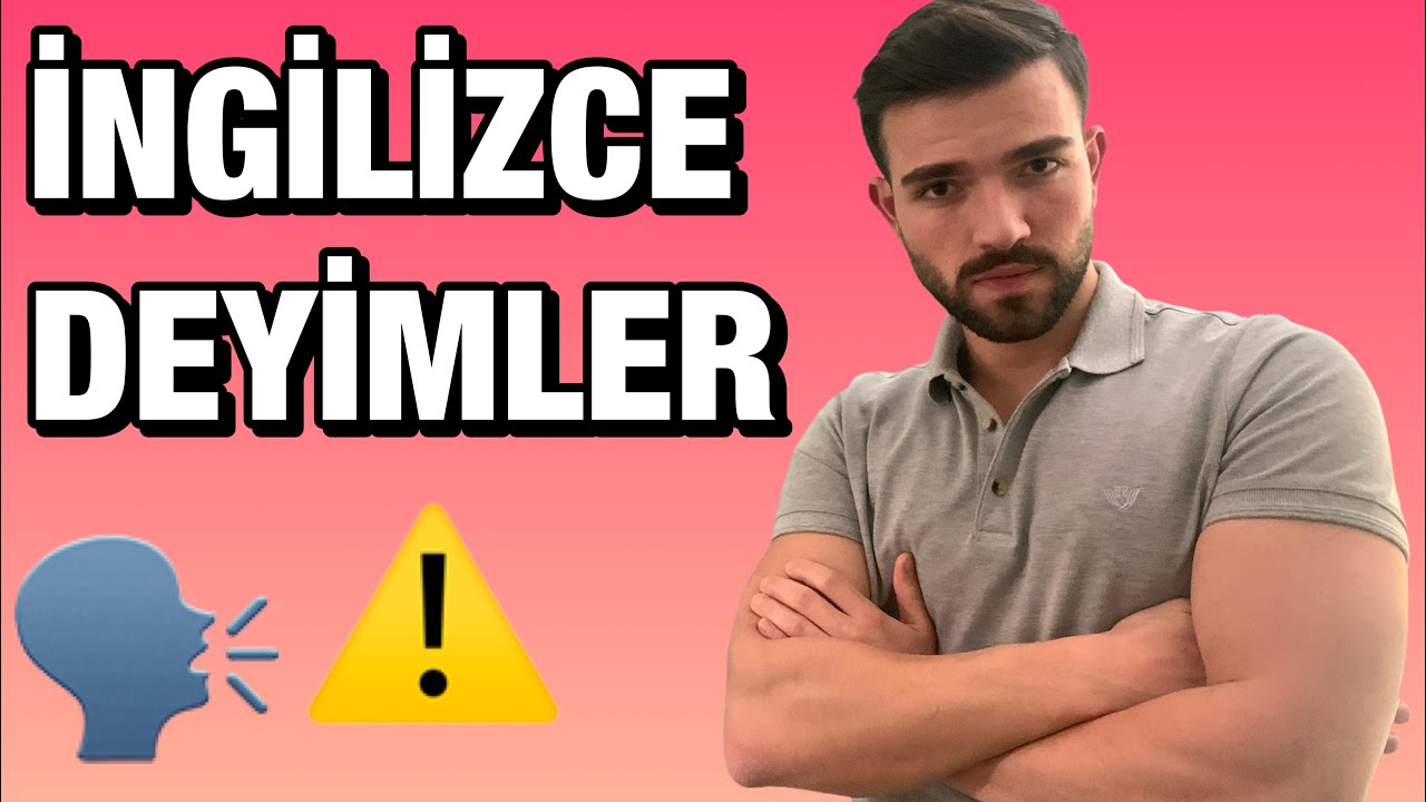 İngilizce Deyimler | BİLMEN GEREKEN 20 İNGİLİZCE DEYİM