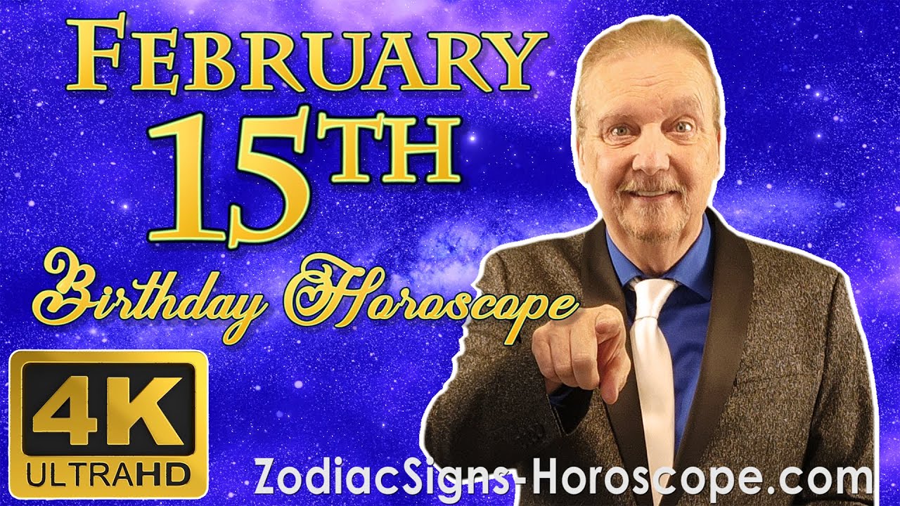 February 15 Zodiac Horoscope and Birthday Personality | February 15th Birthday Personality Analysis