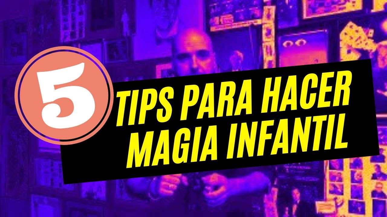 5 TIPS PARA HACER MAGIA INFANTIL