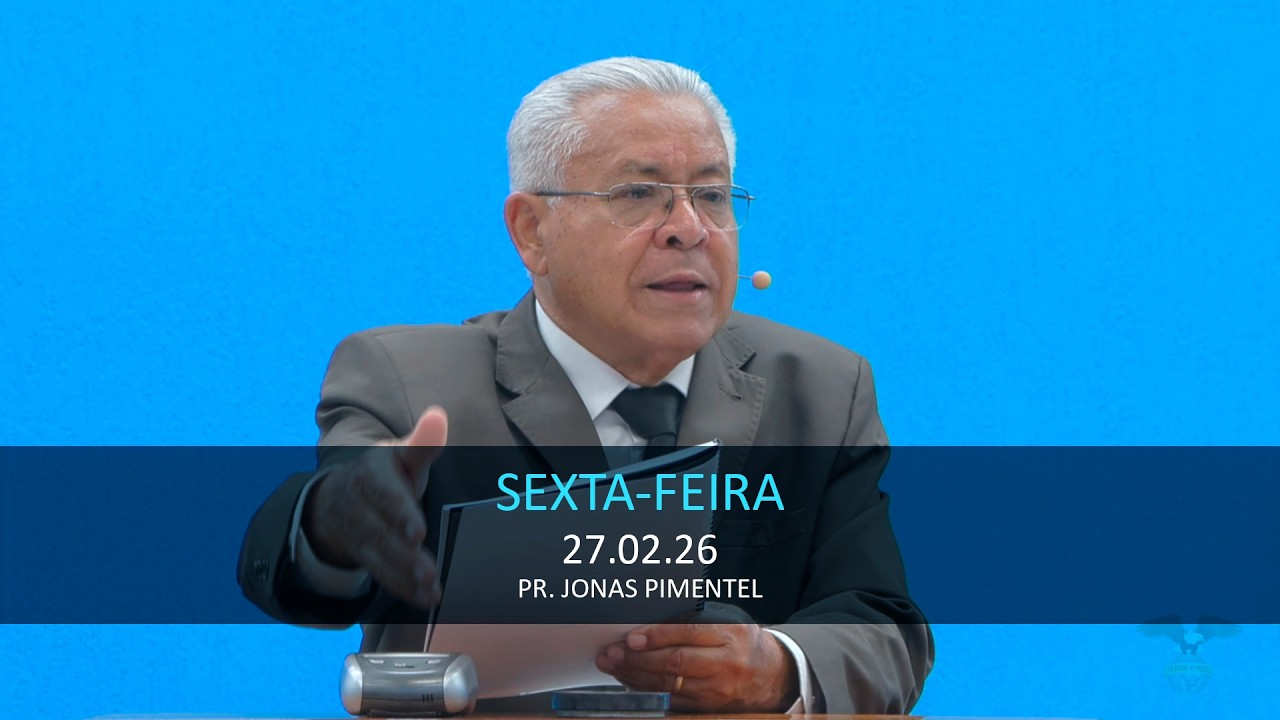 27.02.2026 - Sexta-feira - Mens: A Ele ouvi, 01...  - Pr. Jonas Pimentel