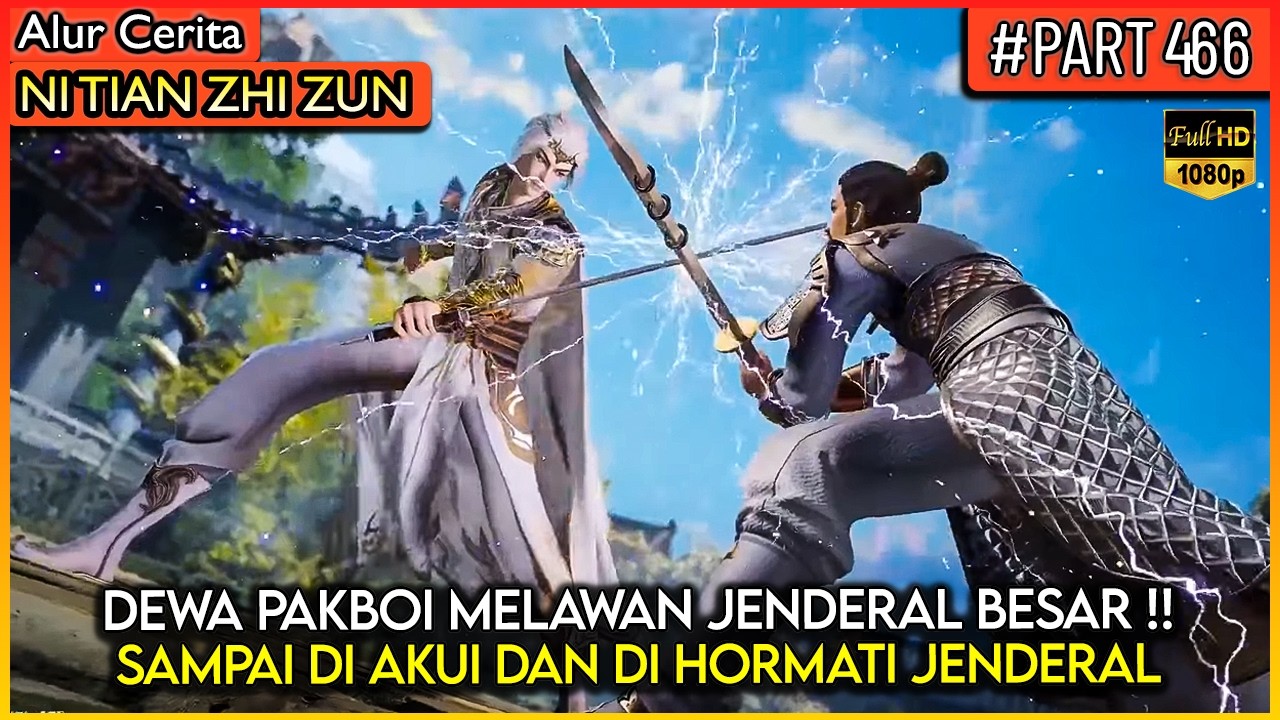 DEWA PAKBOY LANGSUNG MELAWAN JENDERAL BESAR !! - Alur Cerita Donghua #NTZZ (PART 466)