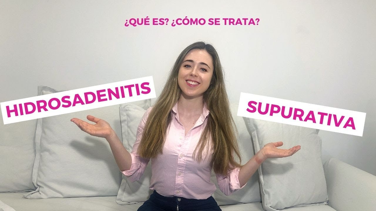 HIDRADENITIS SUPURATIVA | QUÉ ES y CÓMO SE TRATA | RESIDENTE DE DERMATOLOGÍA
