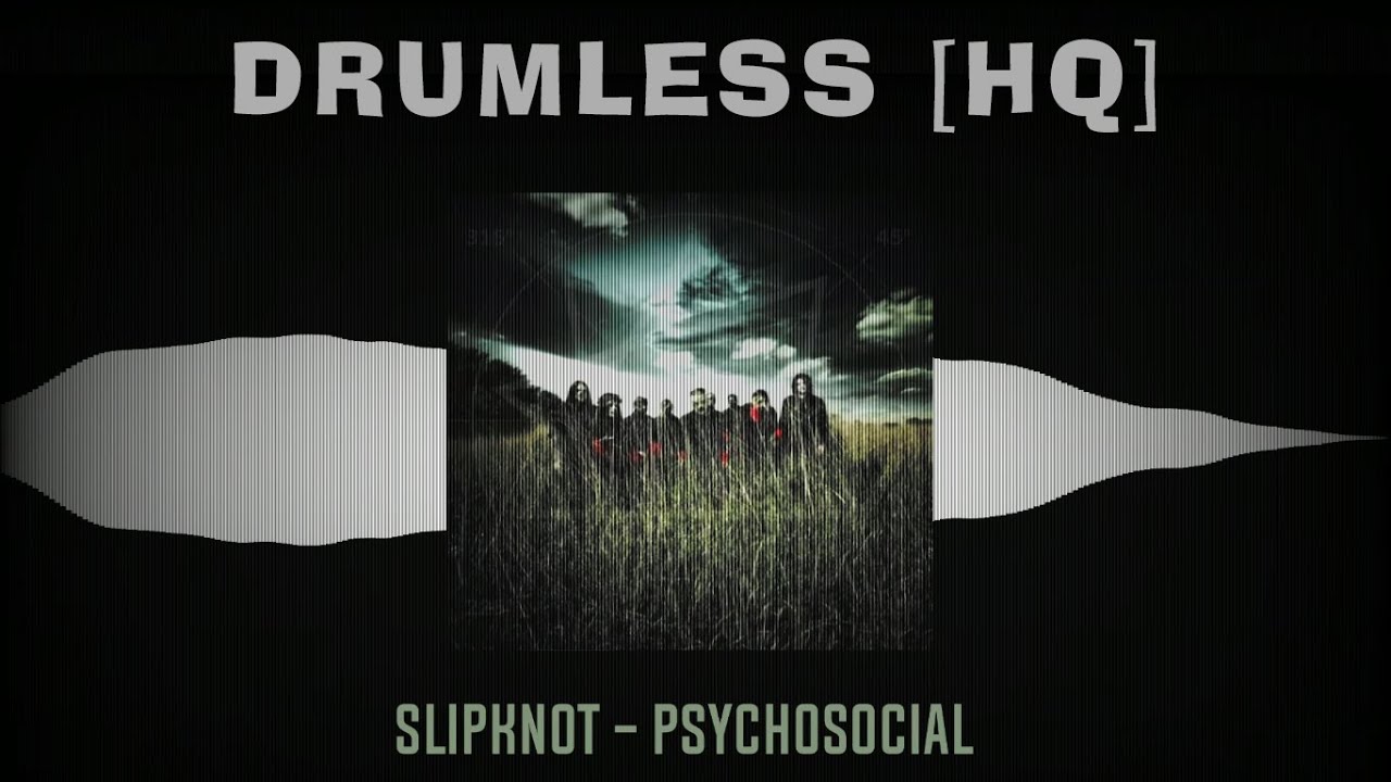 Slipknot - Psychosocial ( Drumless HQ )