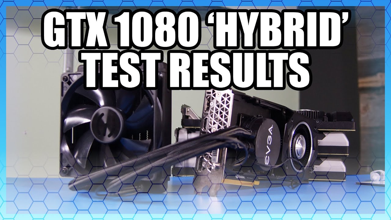 Building a GTX 1080 Hybrid Pt 3: Performance Results