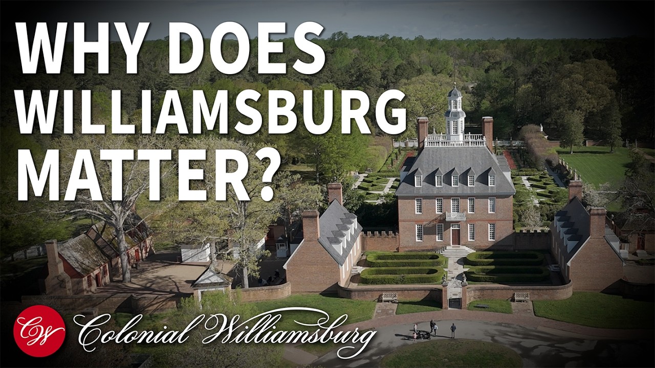 Why does Williamsburg matter to American history?