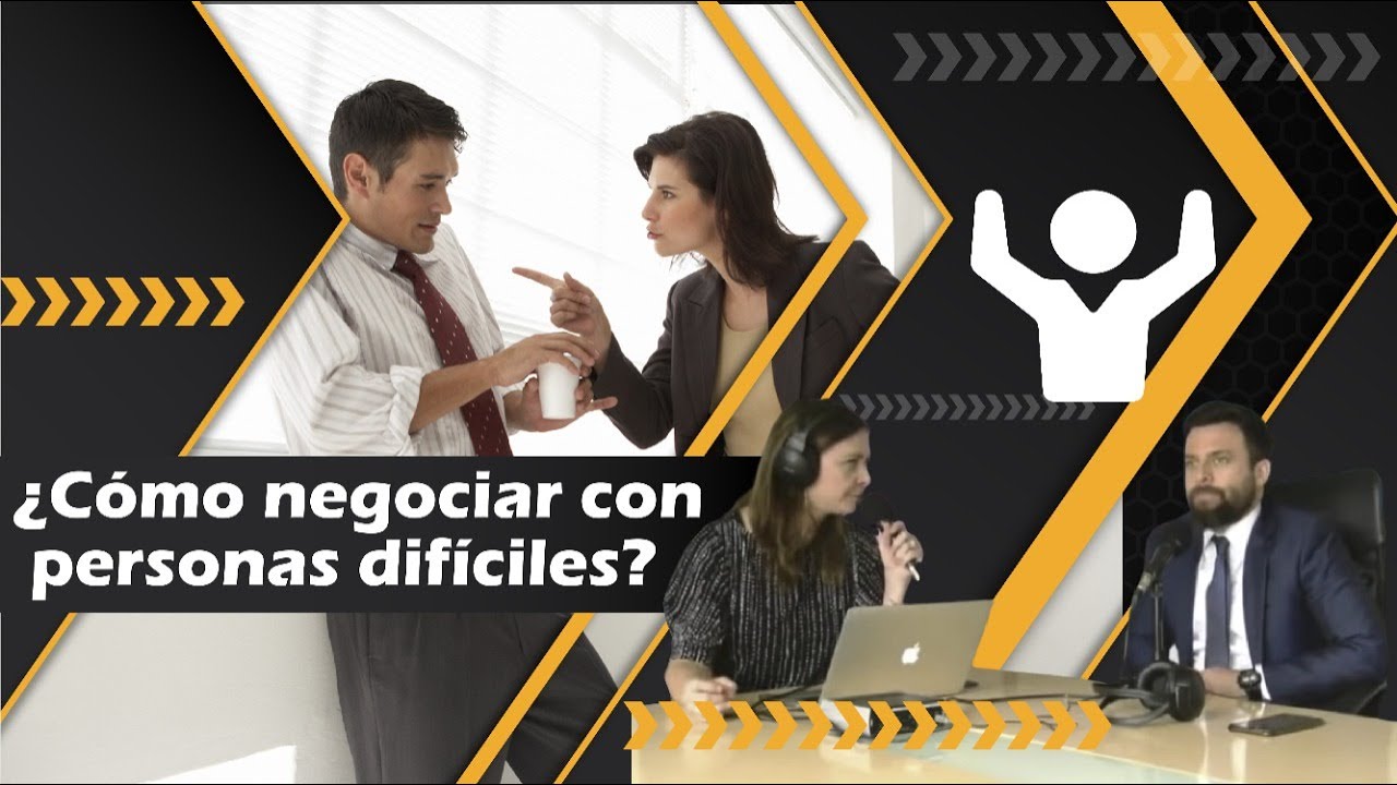 &iquest;C&oacute;mo negociar con personas dif&iacute;ciles??