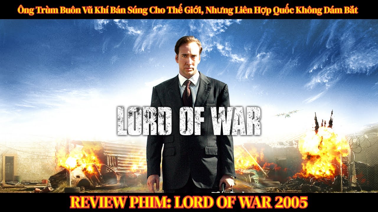 [ Review Phim ] Ông Trùm Buôn Vũ Khí Bán Súng Cho Thế Giới, Nhưng Liên Hợp Quốc Không Dám Bắt