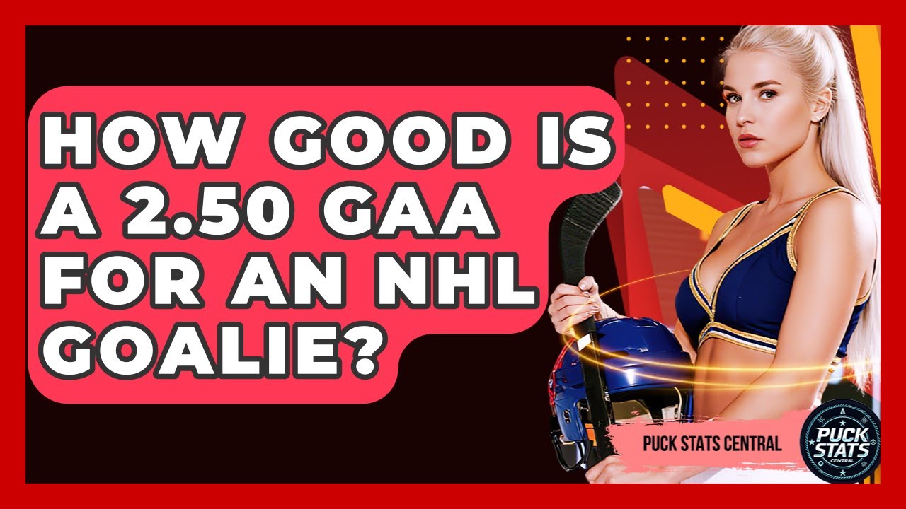 How Good Is A 2.50 GAA For An NHL Goalie? - Puck Stats Central