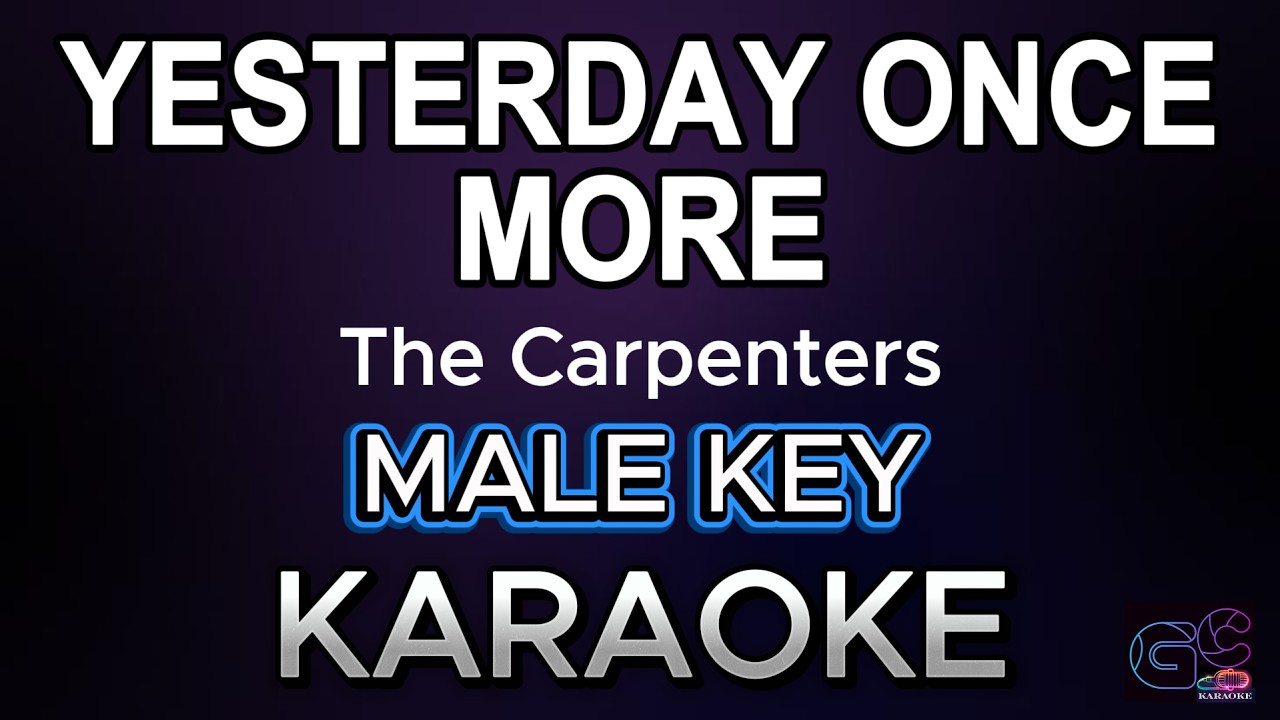 YESTERDAY ONCE MORE | The Carpenters | (FULLBAND KARAOKE HQ) Male key