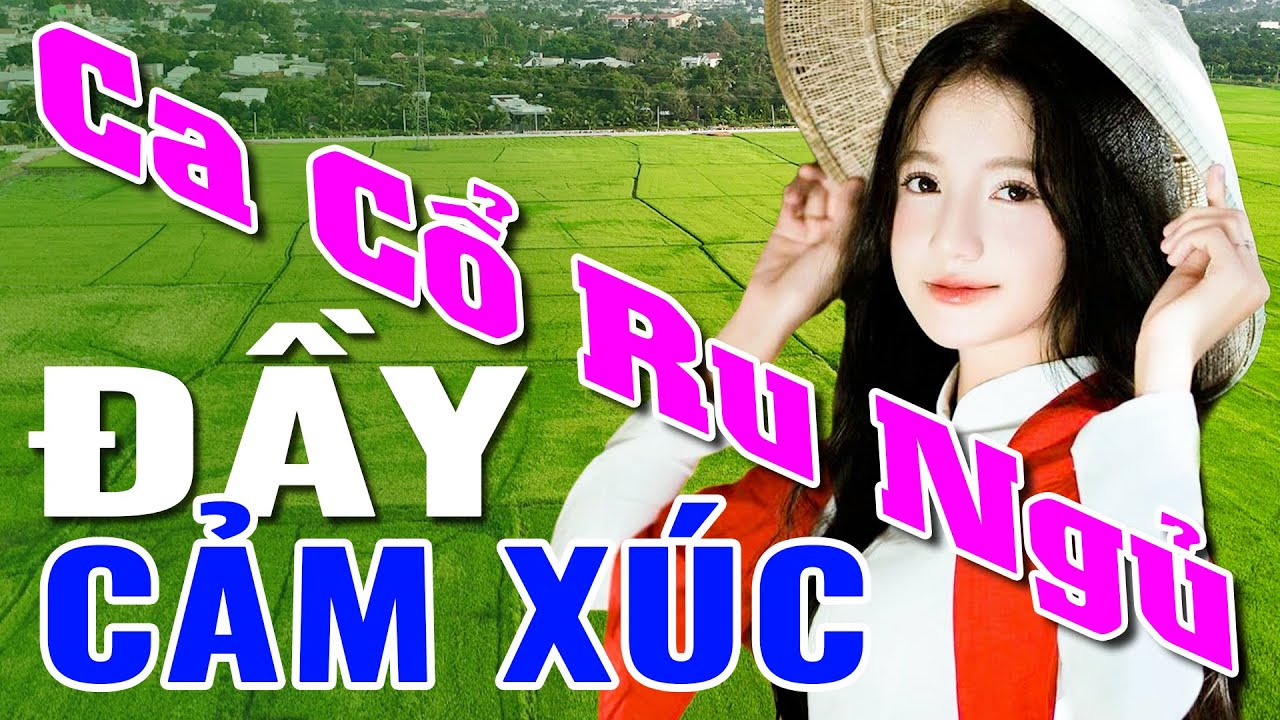 Liên Khúc Ca Cổ Hơi Dài Đầy Cảm Xúc - Ca Cổ Ru Ngủ Không Quảng Cáo - Nhạc Ca Cổ Ru Ngủ Về Đêm