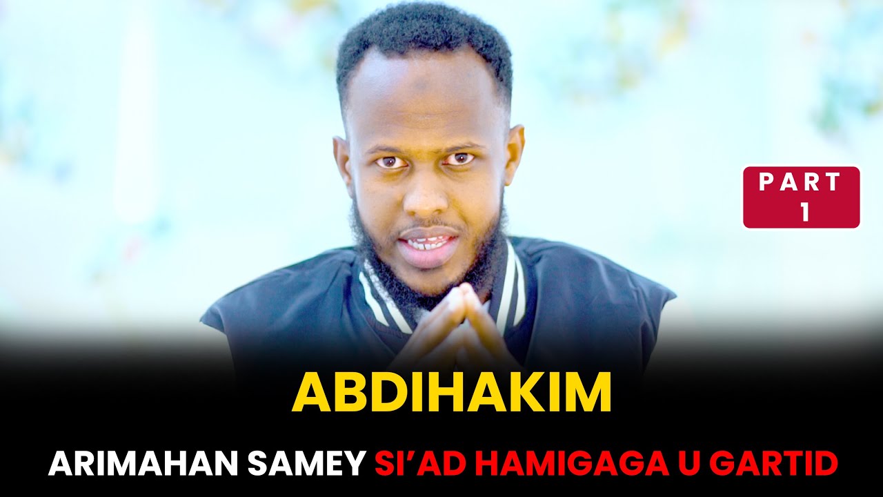 SI AAD U GARTID HAMIGAGA ARIMAHAN SAMEEY PART 1