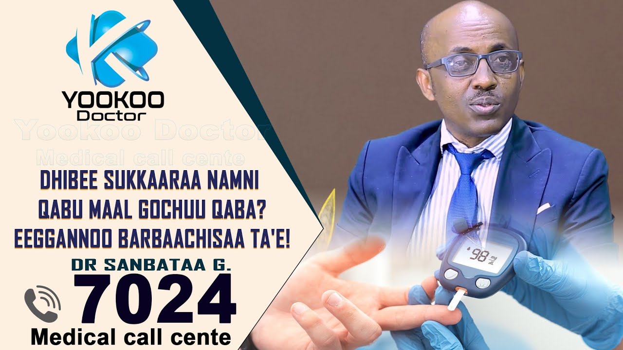 Namni Dhibee sukkaaraa qabu maal eeggachuu qaba? Dr Sambataa #yookoodoctor #7024 #Diabetes