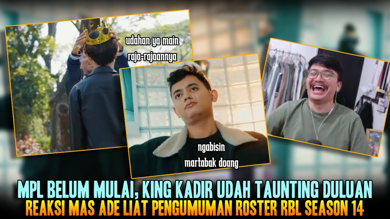 MPL BELUM MULAI, KING KADIR UDAH TAUNTING DULUAN😁 REAKSI MAS ADE LIAT ROSTER REBELLION SEASON 14