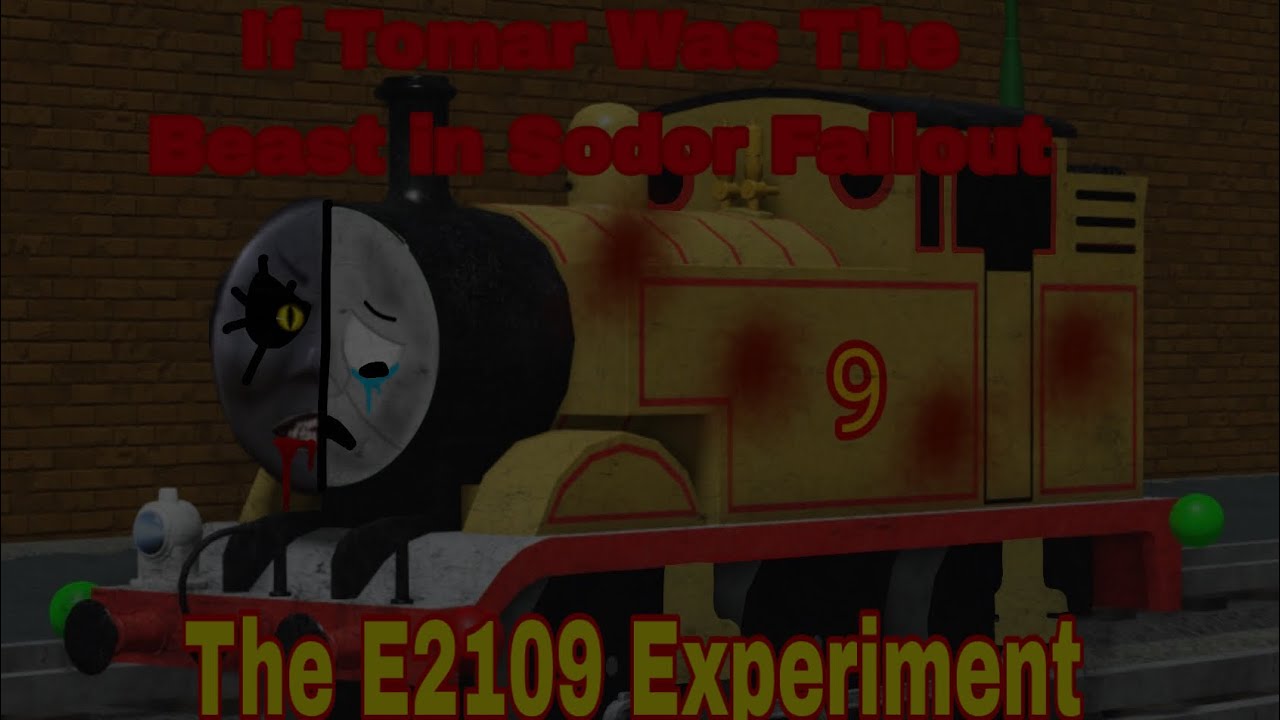 Sodor Fallout If Tomar Was The Beast: E2109 Experiment