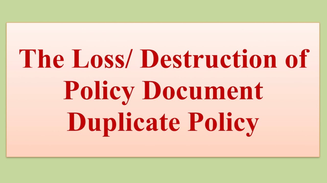 Loss of Life Insurance Policy Document And Issue of Duplicate Policy.