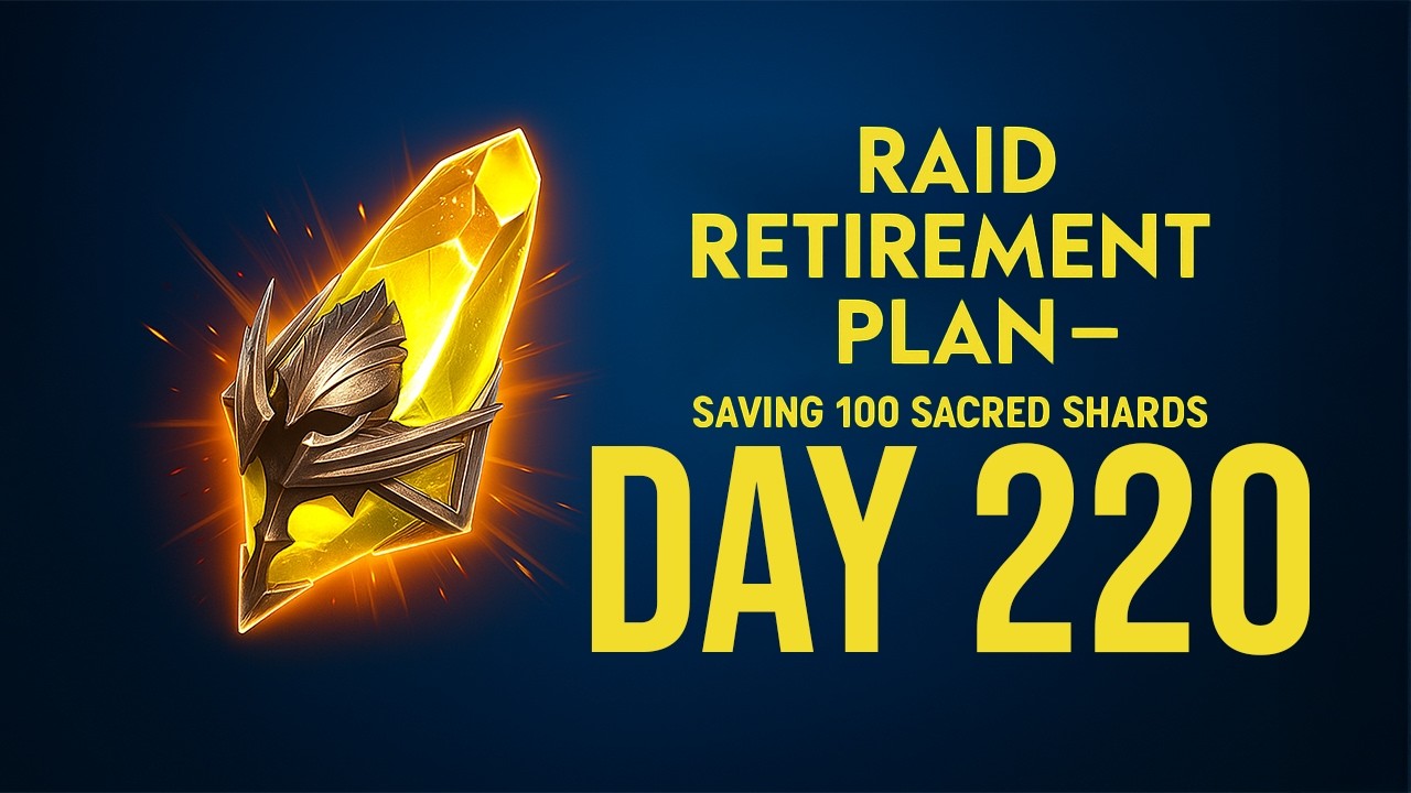 Raid Retirement Plan – Saving 100 Sacred Shards (Day220)