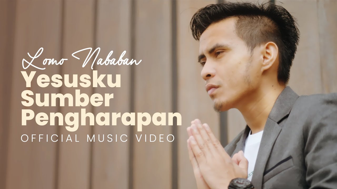 Lomo Nababan - Yesus Sumber Pengharapan (Lagu Rohani Terbaru 2024) Official Music Video