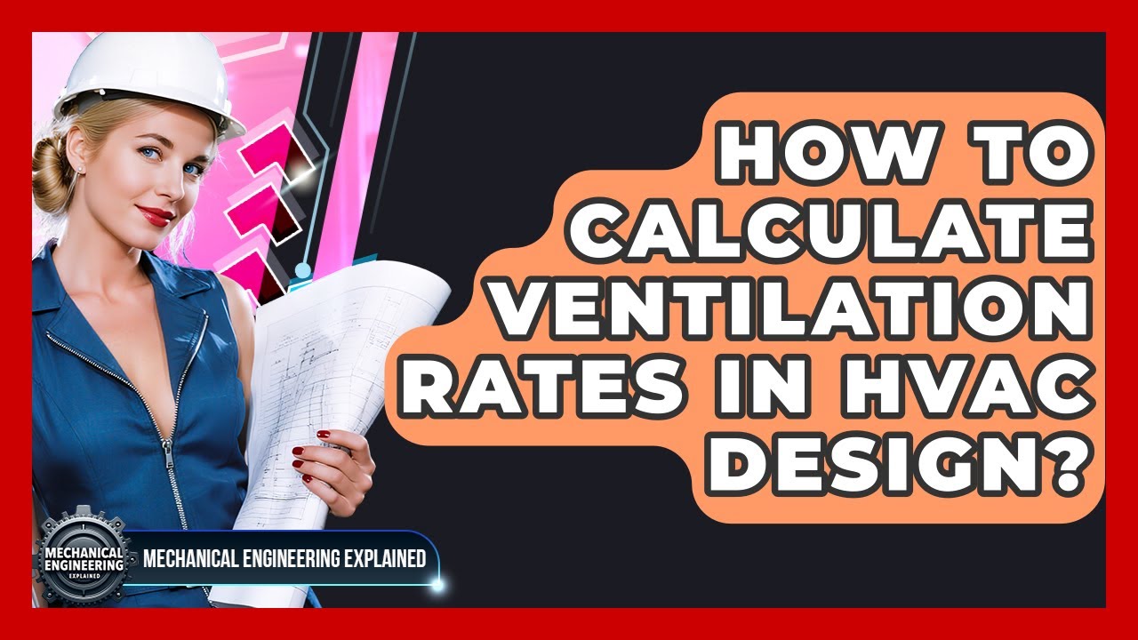 How To Calculate Ventilation Rates In HVAC Design? - Mechanical Engineering Explained