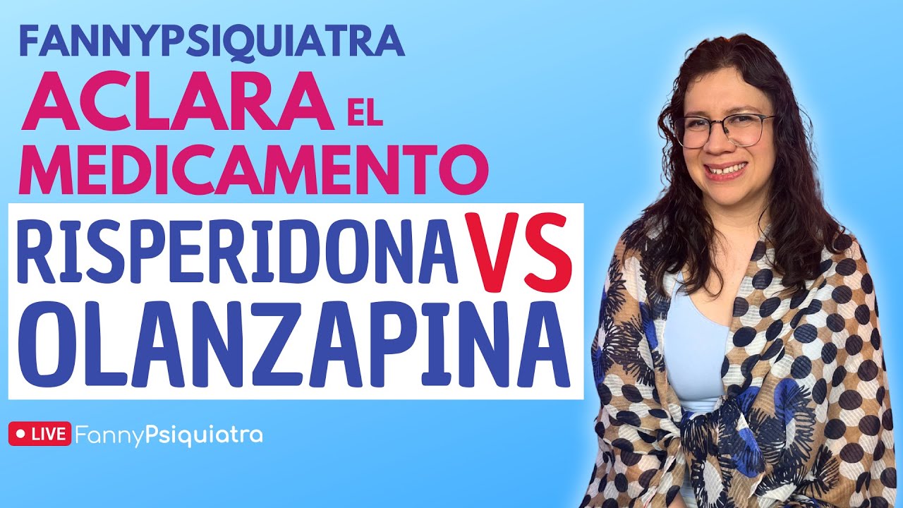 RISPERIDONA VS OLANZAPINA / FANNY PSIQUIATRA ACLARA EL MEDICAMENTO