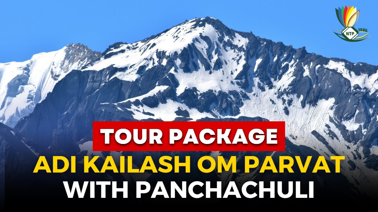 Adi Kailash Om Parvat with Panchachuli | NTP Pilgrimage Yatra