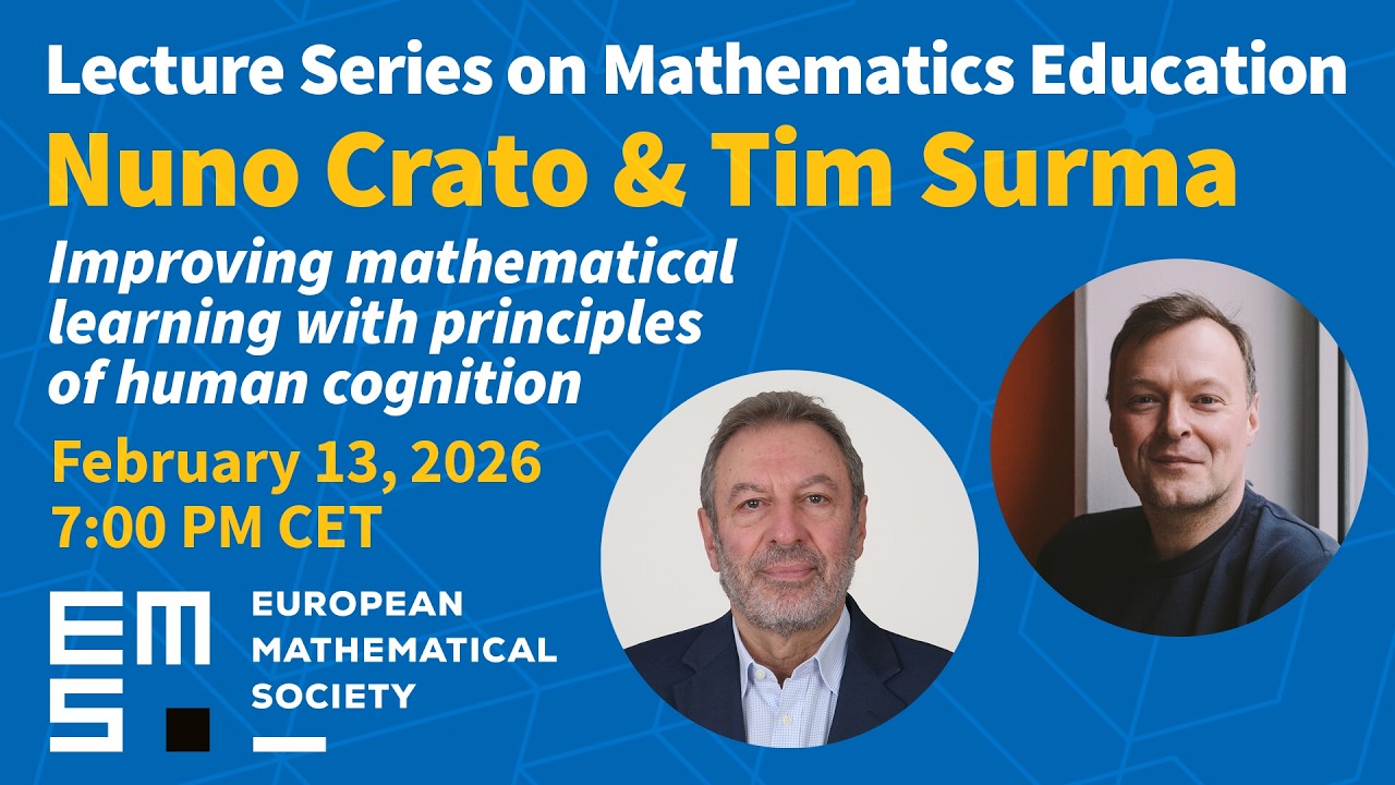 2026 EMS Lecture Series on Mathematics Education. Lecture 2: Nuno Crato & Tim Surma