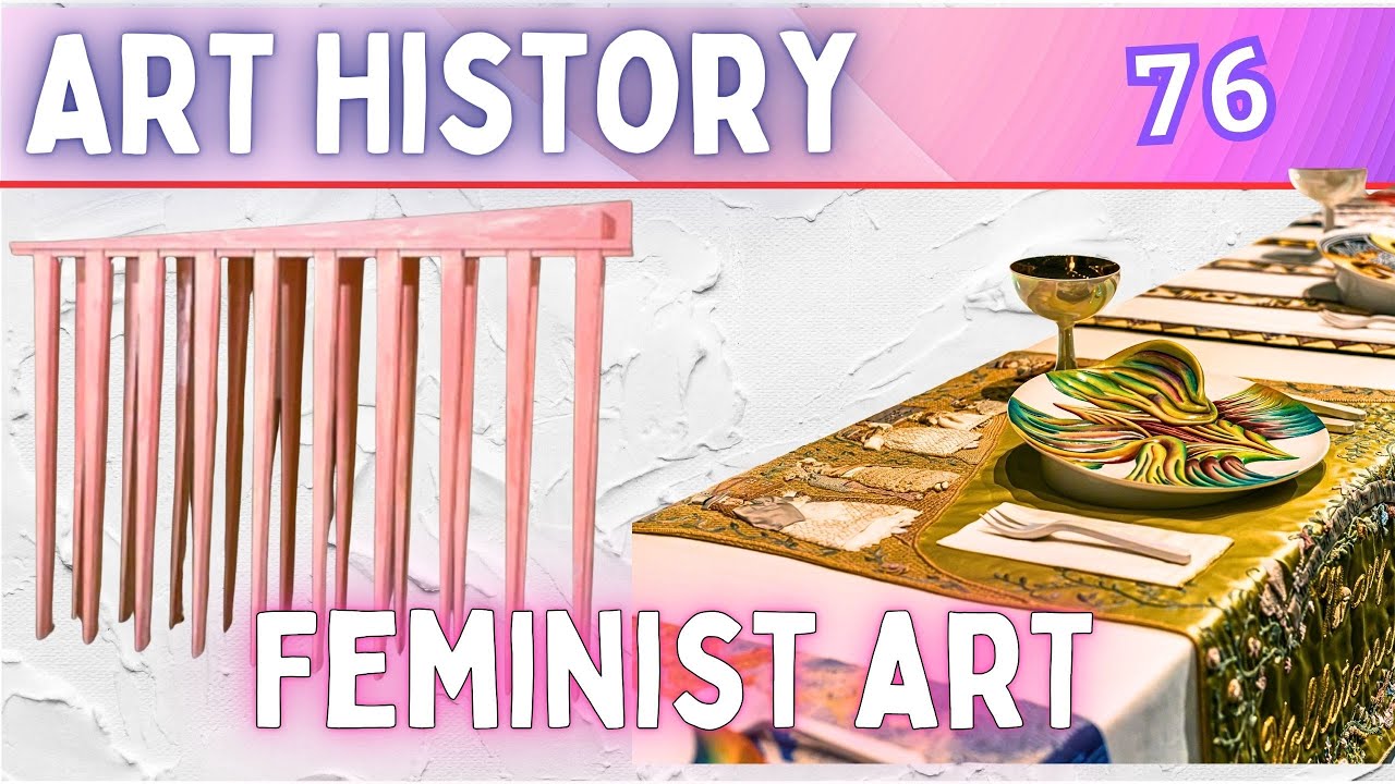 Art History ( Lesson 76): Feminist art/Barbara Kruger,Jenny Holzer,Louise Bourgeois,Judy Chicago: