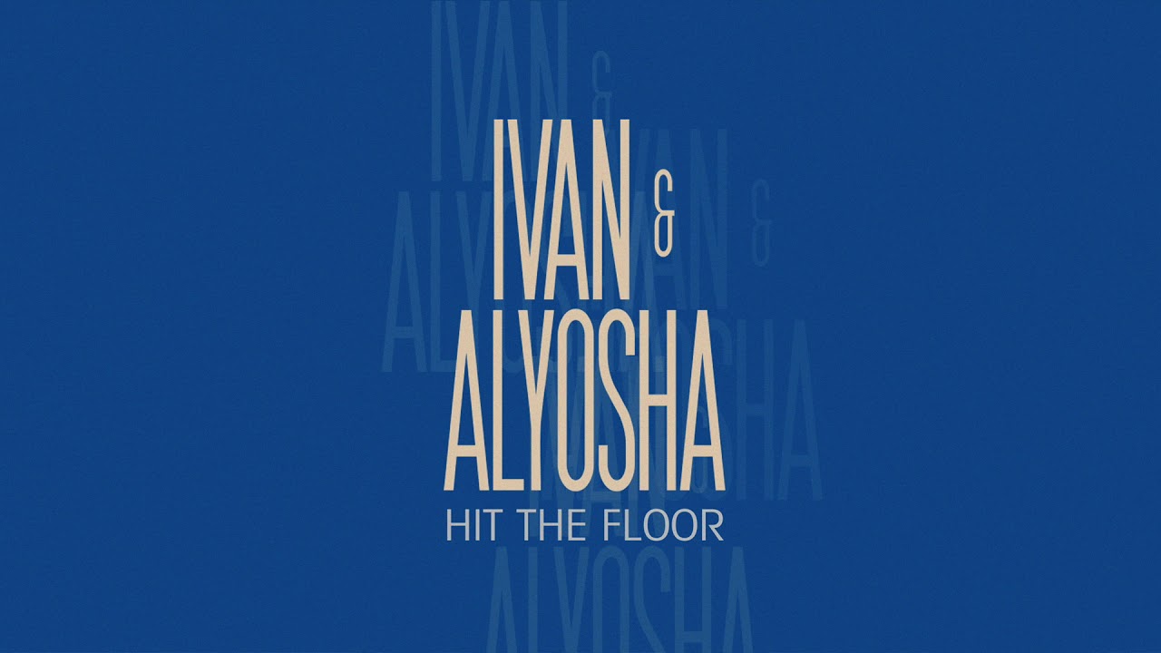 Ivan & Alyosha - Hit The Floor [Audio]