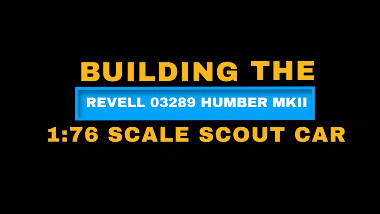 Building the Revell 03289 Humber MK II Scout car 1 76 scale plastic model kit