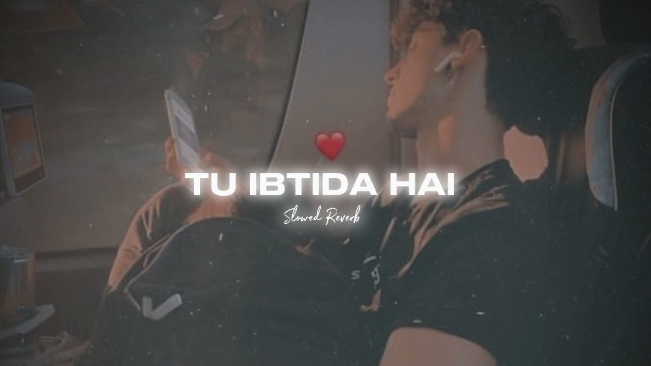 Tu Ibtida Hai (Slowed & Reverb)  | Sibte Hassan | Mohabbat Gumshuda Meri | Ꮇʀ᭄ ʙᴀʟᴀk