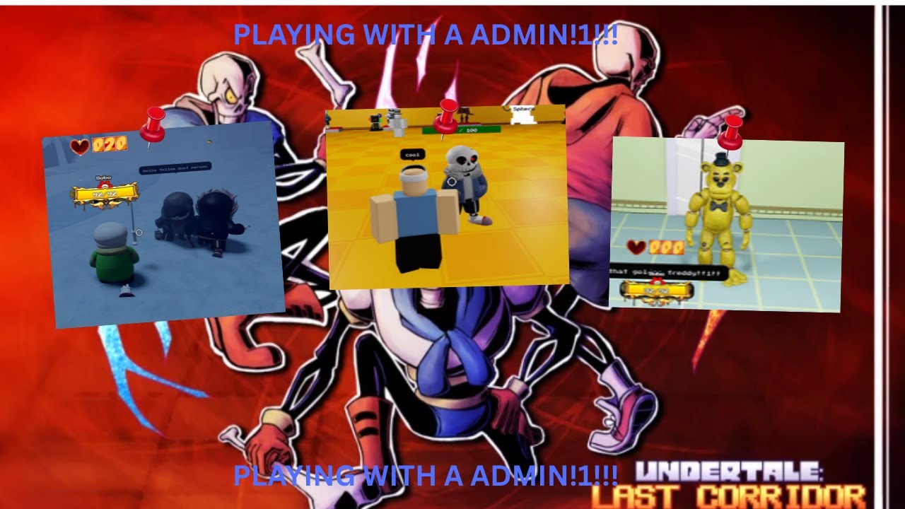 Undertale: Last Corridor; playing with a admin
