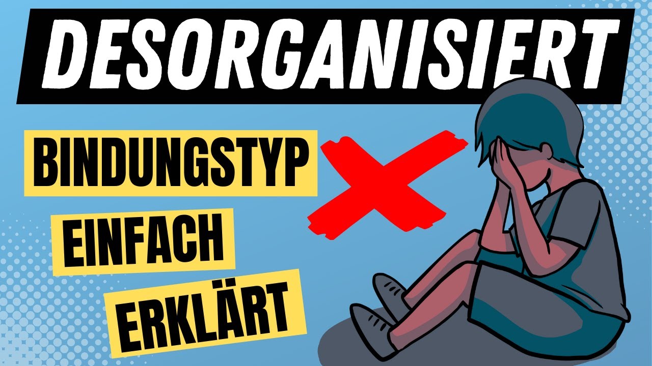 DESORGANISIERTE BINDUNG - Bindungstheorie BOWLBY, der desorganisierte Bindungstyp | ERZIEHERKANAL
