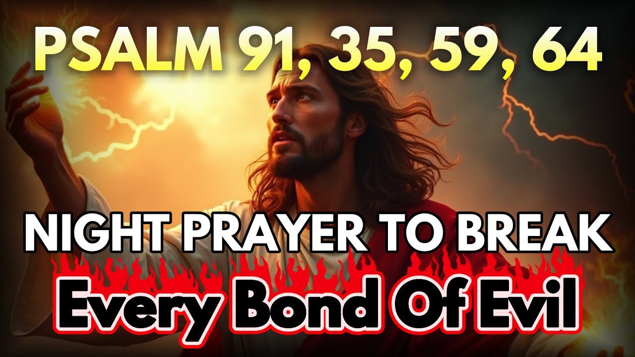 [🙏NIGHT PRAYER] Psalm 91, 35, 59, 64 — Most Powerful Prayers To Break The Bonds of Evil Tonight