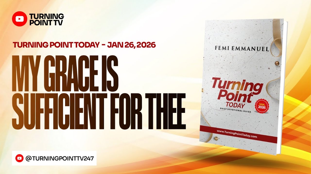 My Grace Is Sufficient For Thee || Turning Point Today Daily Devotion || 26th January