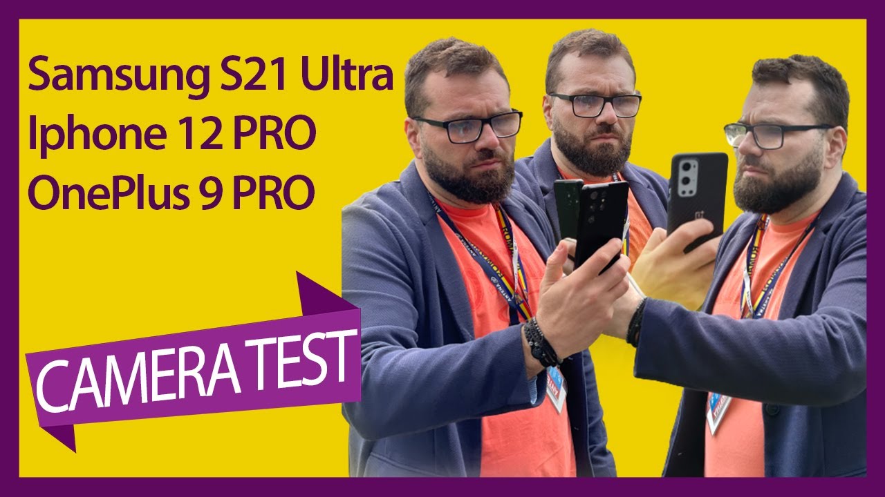 Comparatie camera Samsung Galaxy S21 Ultra, ONEPLUS 9Pro si iPhone 12 Pro. Care e mai tare?