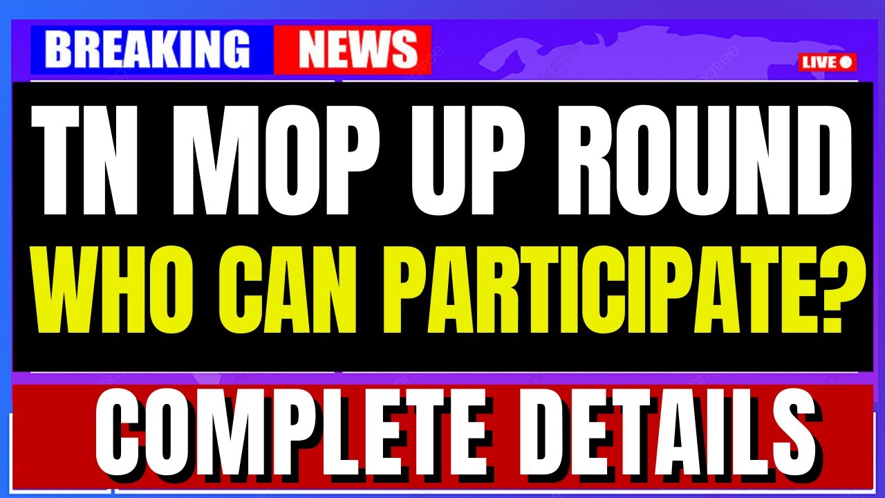 TN Mop Up Round | Schedule | Eligibility & Non - Eligibility Criteria