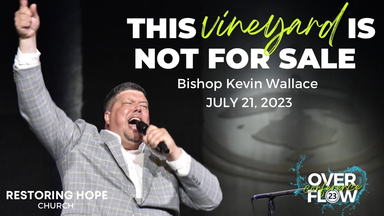 This Vineyard is Not for Sale | Bishop Kevin Wallace | Overflow Night 3 | July 21, 2023