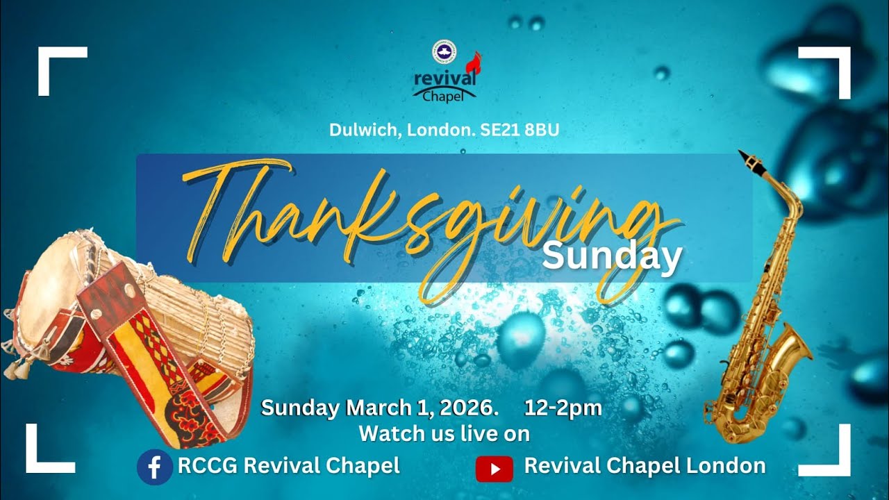 RCCG Revival Chapel (London) -  Thanksgiving Sunday (March 2026 Edition)