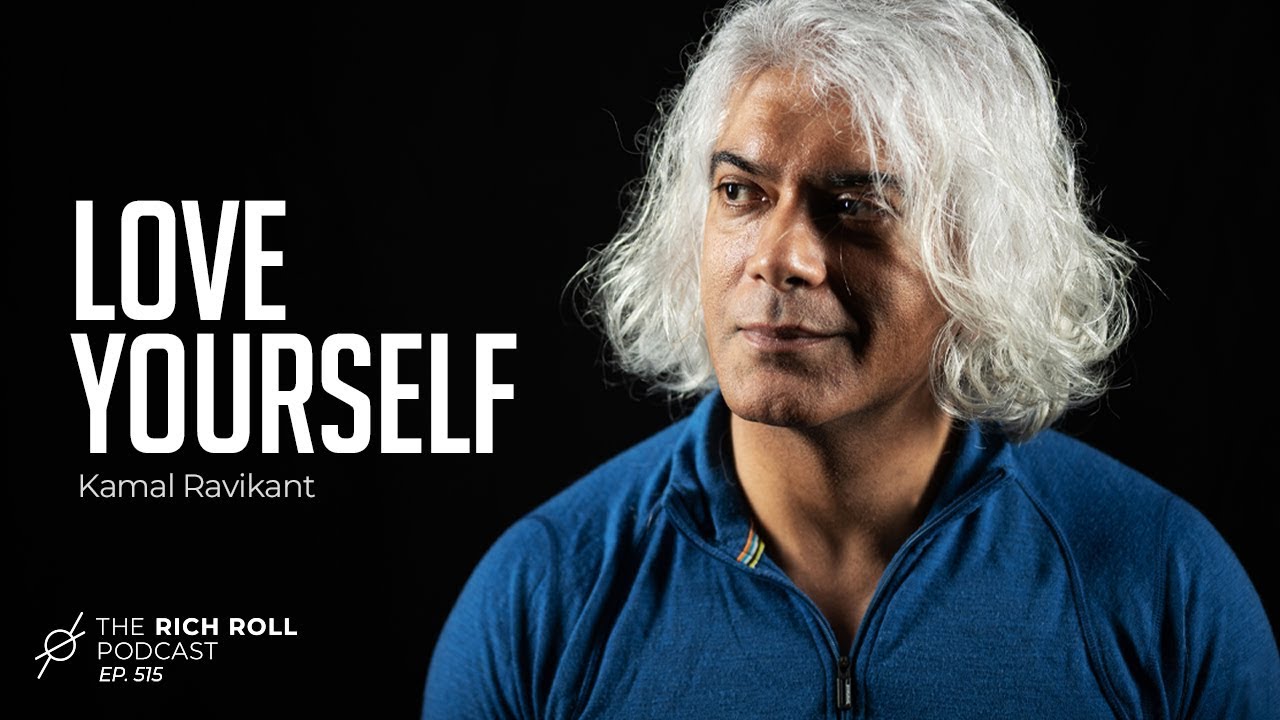 Self-Love Is Everything: Kamal Ravikant | Rich Roll Podcast