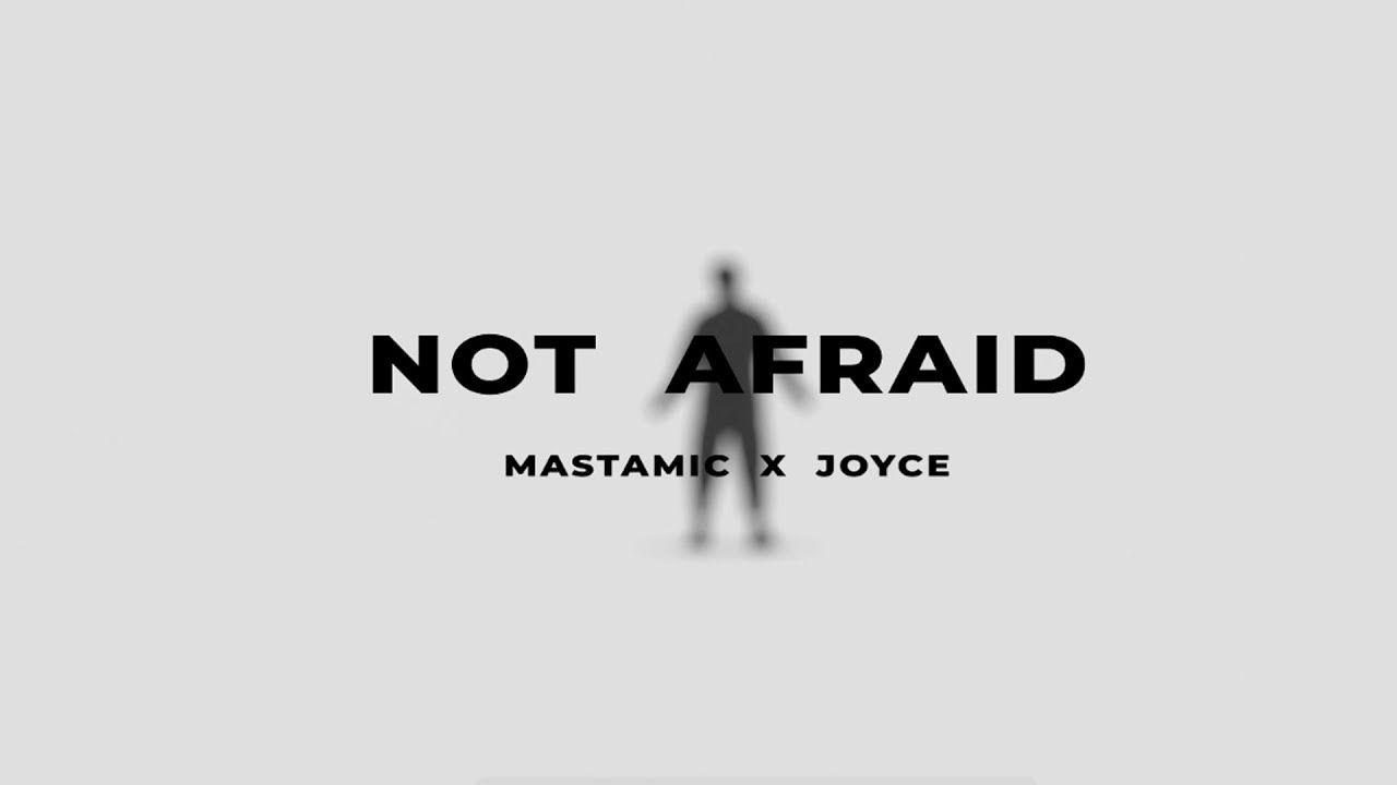 MastaMic X Joyce - Not Afraid