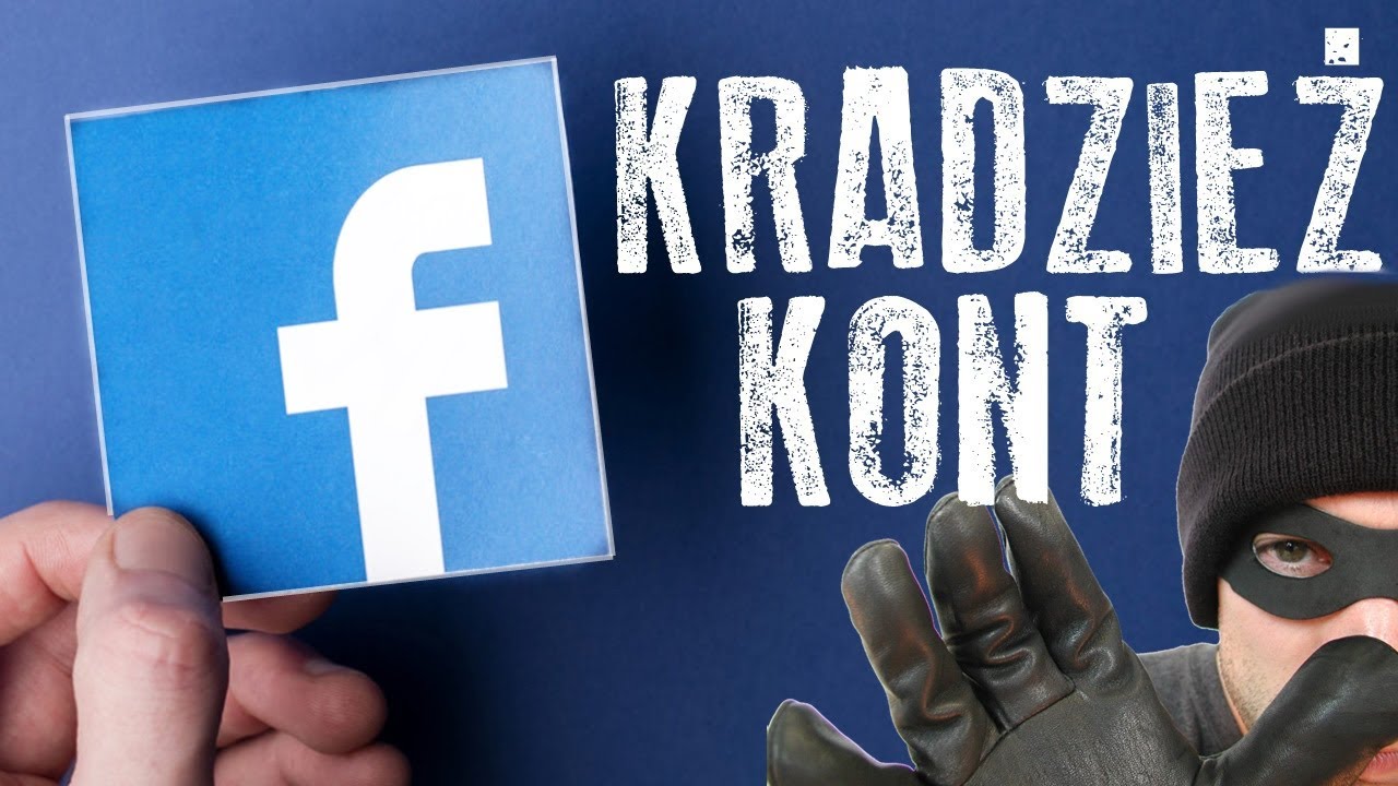 Kradzież kont na facebook - jak oni to robią?