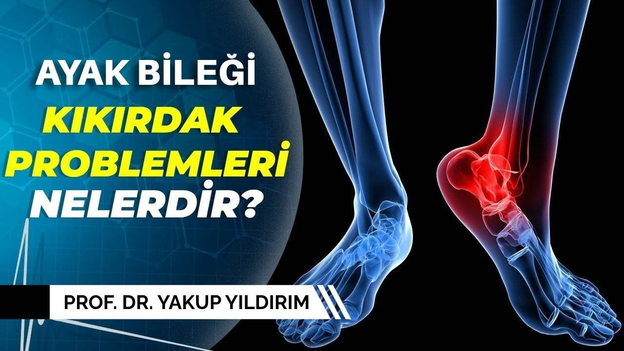 Ayak bileği kıkırdak problemleri nelerdir? | Prof. Dr. Yakup YILDIRIM