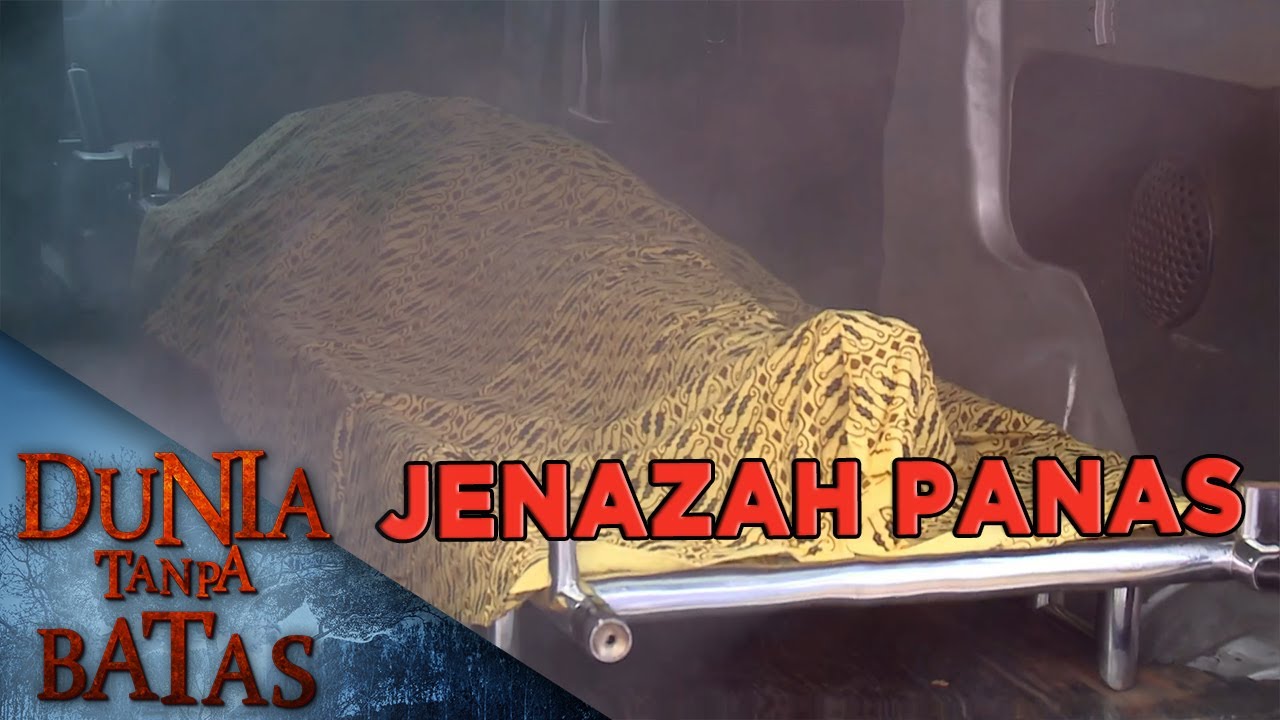 Jenazah Panas - Dunia Tanpa Batas
